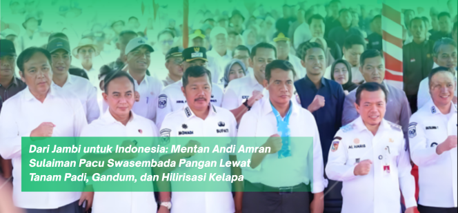 
					Swasembada Pangan Nasional: Mentan Andi Amran Fokuskan Tanam Padi, Gandum, dan Hilirisasi Kelapa di Jambi