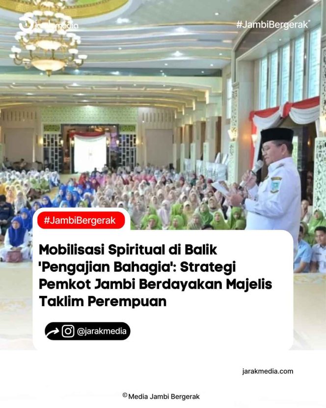 
					Mobilisasi Spiritual di Balik ‘Pengajian Bahagia’: Strategi Pemkot Jambi Berdayakan Majelis Taklim Perempuan