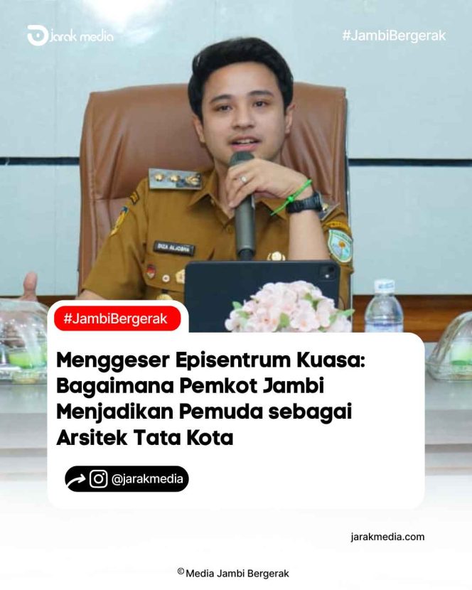 
					Menggeser Episentrum Kuasa: Bagaimana Pemkot Jambi Menjadikan Pemuda sebagai Arsitek Tata Kota