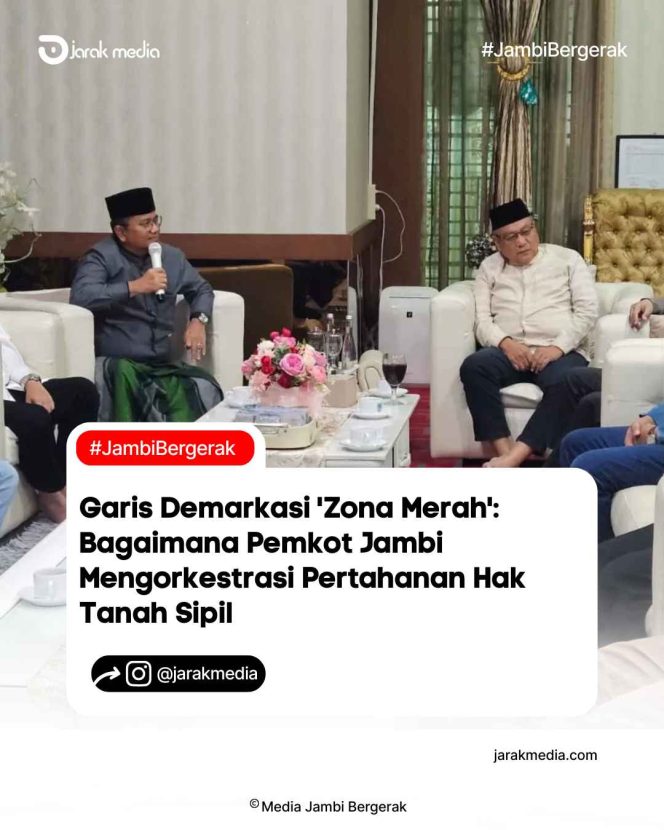 
					Garis Demarkasi ‘Zona Merah’: Bagaimana Pemkot Jambi Mengorkestrasi Pertahanan Hak Tanah Sipil